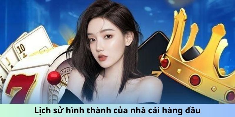 Lịch sử hình thành của nhà cái hàng đầu khu vực