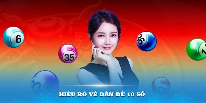 Hiểu rõ về dàn đề 10 số để trở thành cao thủ tại 18win