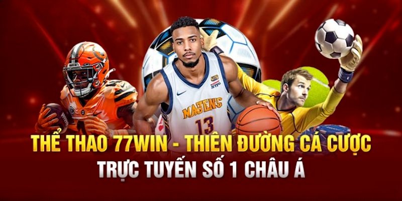 Giới thiệu các thông tin tổng quan cần biết về 77Win thể thao